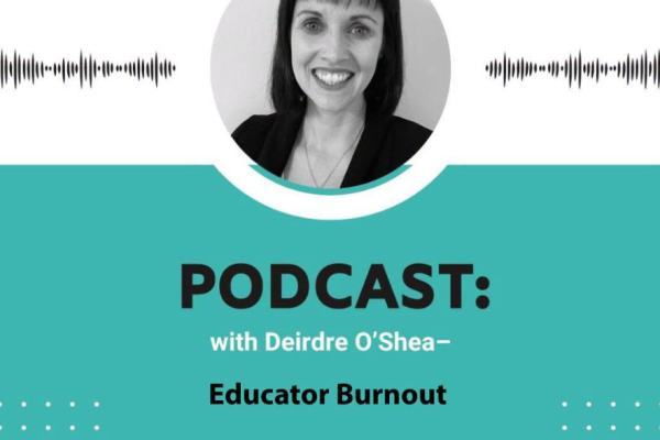 Educator Burnout with Deirdre O'Shea