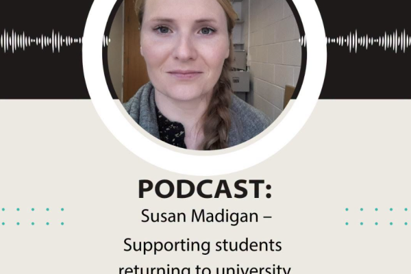 Supporting Students Returning to University with Susan Madigan